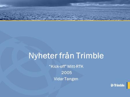 “Kick-off” Mitt-RTK 2005 Vidar Tangen