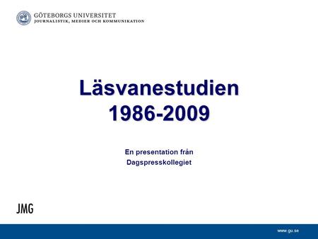 Www.gu.se Läsvanestudien 1986-2009 En presentation från Dagspresskollegiet.