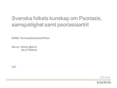 KUND: Psoriasisförbundet/Pfizer Novus: Helena Björck Ida af Robson