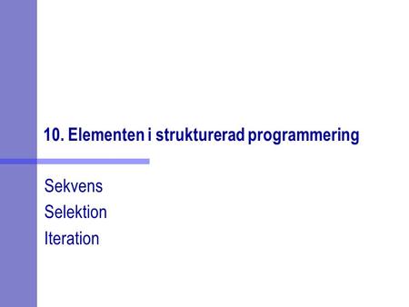 10. Elementen i strukturerad programmering