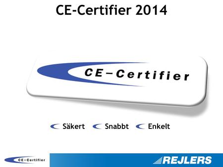 CE-Certifier 2014 Säkert Snabbt Enkelt.
