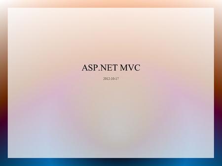 ASP.NET MVC 2012-10-17. MVC historik ● Traditionellt arkitekturmönster som ansetts särskilt lämpligt i webbapplikationer ● Separation of concerns & loose.