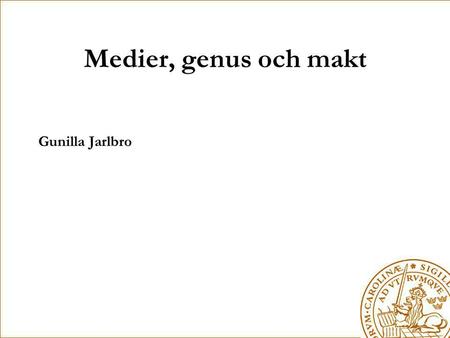 Medier, genus och makt Gunilla Jarlbro.