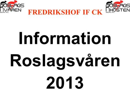 FREDRIKSHOF IF CK Information Roslagsvåren 2013.