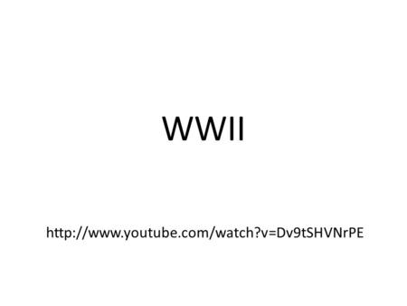 WWII http://www.youtube.com/watch?v=Dv9tSHVNrPE.