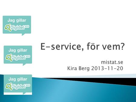 Mistat.se Kira Berg 2013-11-20. .se  1,5 miljoner svenskar står utanför internet. Hjälp oss minska klyftan med 500 000 fram till 2013.  Upprop,