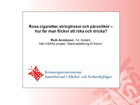 Rosa cigaretter, stringtrosor och päronlikör –