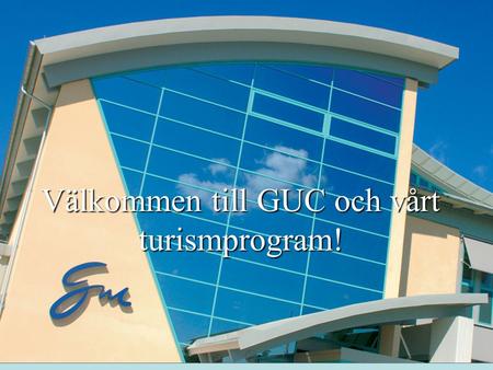 Välkommen till GUC och vårt turismprogram!