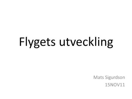 Flygets utveckling Mats Sigurdson 15NOV11. Marknaden • Stark koppling mellan BNP för OECD och passagerarutvecklingen • Inte lika stark koppling för Sveriges.