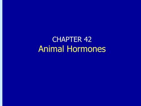 CHAPTER 42 Animal Hormones.