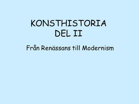 Från Renässans till Modernism
