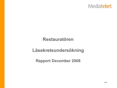 Restauratören Läsekretsundersökning Rapport December 2008.