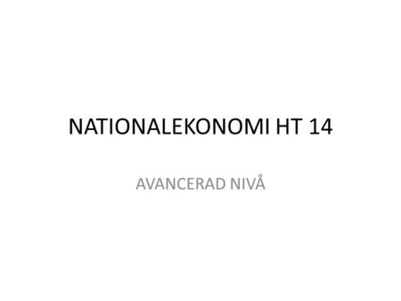 NATIONALEKONOMI HT 14 AVANCERAD NIVÅ.