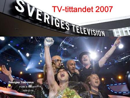 Sveriges Television Publik & Utbud 2008-02-05 TV-tittandet 2007.