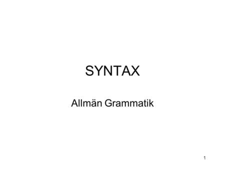 SYNTAX Allmän Grammatik.