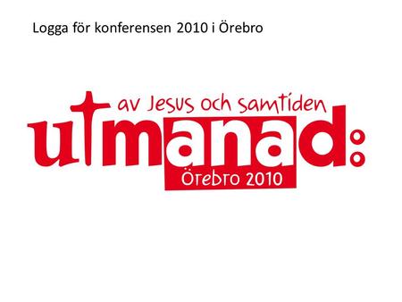 Logga för konferensen 2010 i Örebro. UT Loggans delar: