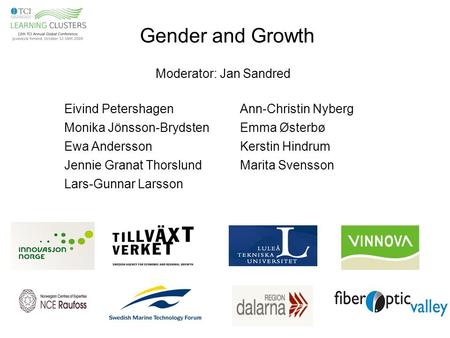 Gender and Growth Eivind Petershagen Monika Jönsson-Brydsten Ewa Andersson Jennie Granat Thorslund Lars-Gunnar Larsson Ann-Christin Nyberg Emma Østerbø.