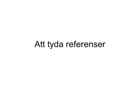 Att tyda referenser. 1) Artikeln går att få upp på skärmen och skrivas ut på papper Välj knappen SFX UmeåUB.