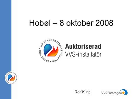 Hobøl – 8 oktober 2008 Rolf Kling.
