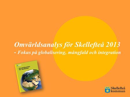 Omvärldsanalys för Skellefteå 2013