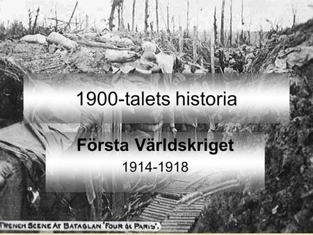 1900-talets historia Första Världskriget 1914-1918.