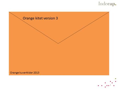 Orange kitet version 3 Orange kuverttider 2013 1.