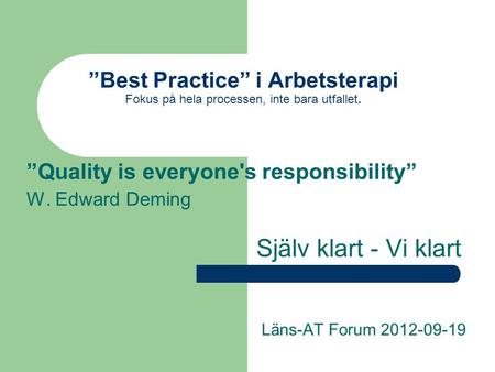 ”Quality is everyone's responsibility”