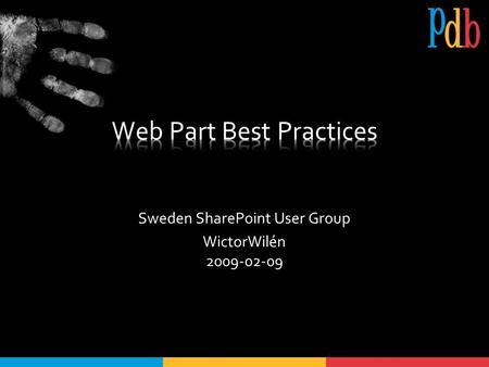 Sweden SharePoint User Group WictorWilén 2009-02-09.
