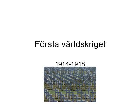 Första världskriget 1914-1918.