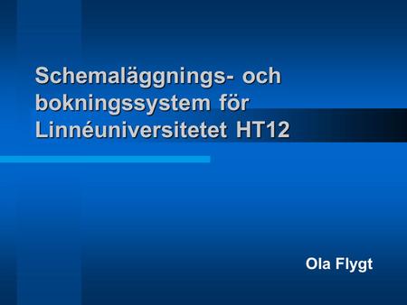 Schemaläggnings- och bokningssystem för Linnéuniversitetet HT12