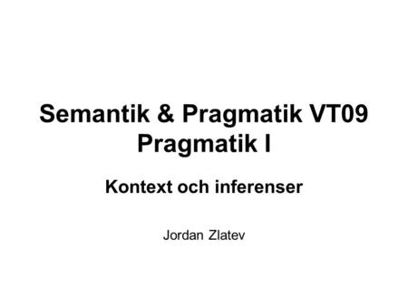 Semantik & Pragmatik VT09 Pragmatik I
