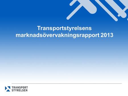 Transportstyrelsens marknadsövervakningsrapport 2013.