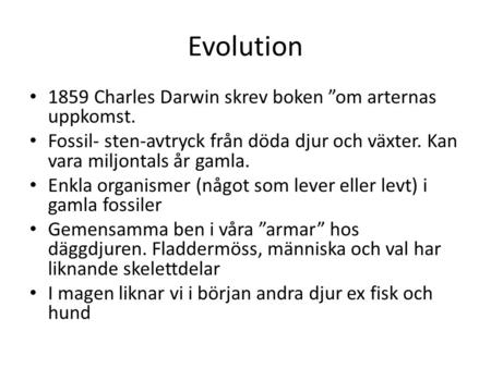Evolution 1859 Charles Darwin skrev boken ”om arternas uppkomst.