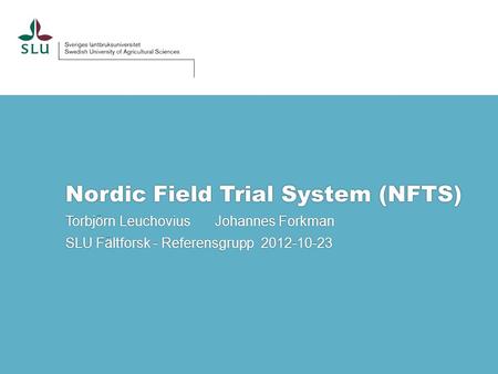 Nordic Field Trial System (NFTS)
