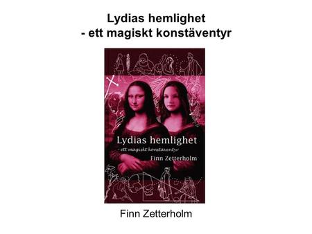 Lydias hemlighet - ett magiskt konstäventyr Finn Zetterholm.