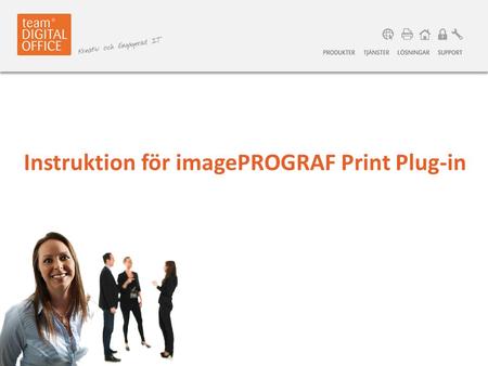 Instruktion för imagePROGRAF Print Plug-in. tdo.se | webshop.tdo.se Om plug-in för office är installerad visas den här i alla office program. Den ser.