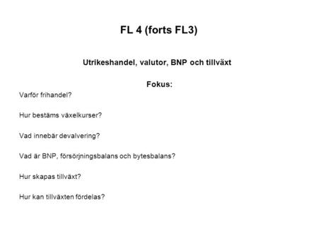 FL 4 (forts FL3) Utrikeshandel, valutor, BNP och tillväxt Fokus: