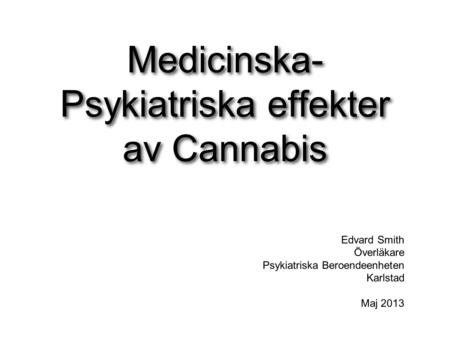 Medicinska-Psykiatriska effekter av Cannabis