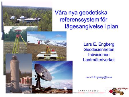 Lars E. Engberg Geodesienheten I-divisionen Lantmäteriverket