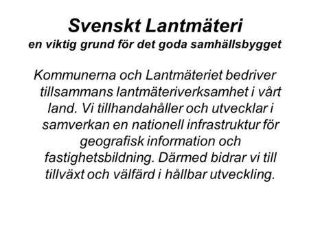 Svenskt Lantmäteri en viktig grund för det goda samhällsbygget