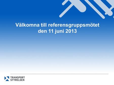 Välkomna till referensgruppsmötet den 11 juni 2013.
