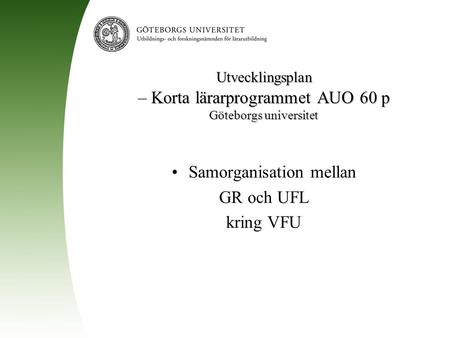 Utvecklingsplan – Korta lärarprogrammet AUO 60 p Göteborgs universitet