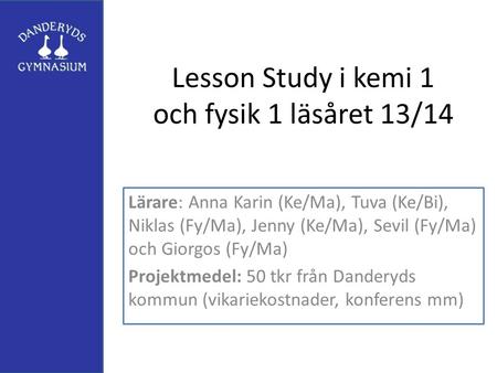 Lesson Study i kemi 1 och fysik 1 läsåret 13/14