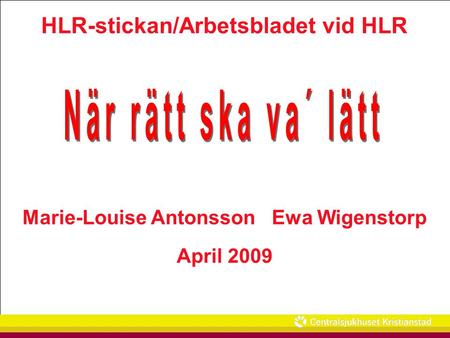 HLR-stickan/Arbetsbladet vid HLR Marie-Louise Antonsson Ewa Wigenstorp