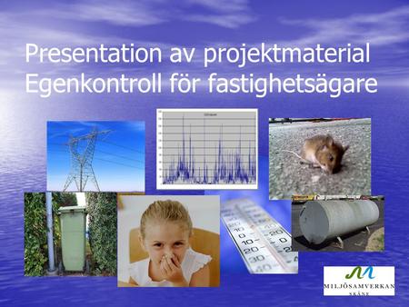 Presentation av projektmaterial Egenkontroll för fastighetsägare
