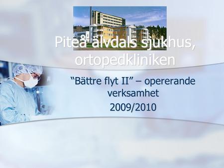 “Bättre flyt II” – opererande verksamhet 2009/2010
