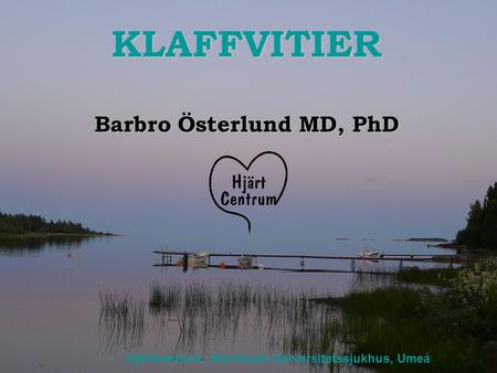 KLAFFVITIER Barbro Österlund MD, PhD
