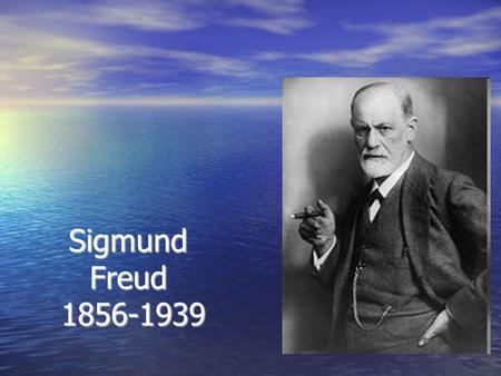 Sigmund Freud 1856-1939.