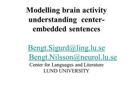 Modelling brain activity understanding center- embedded sentences  Center for Languages and Literature.