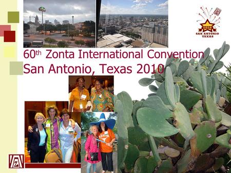 Www.zonta21.org 60 th Zonta International Convention San Antonio, Texas 2010.